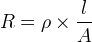 R=ho \times \frac{l}{A}