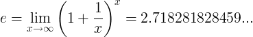 e=\lim_{x\rightarrow \infty }\left ( 1+\frac{1}{x} \right )^x = 2.718281828459...