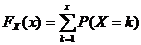 FX(x) = sum(k=1..x, P(X=k))